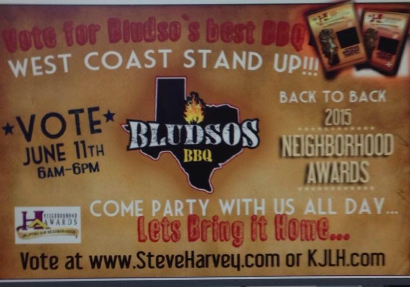 Go and vote for the best bbq spot around #BludsosBBQ in Compton!!  #SteveHarvey #2015NeighborhoodAwards