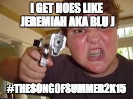 homwork32's tweet image. #BecauseOfJeremiahAkABluJ Ask @MrDuBoise What Is The Campaign #TheSongOfSummer2k15