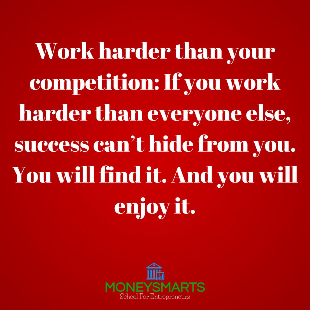3ricowolabi Work Harder Than Your Competition When You Work Harder Than Anyone Else Success Itself Will Come Looking For You Http T Co 0ldvavu15v Twitter