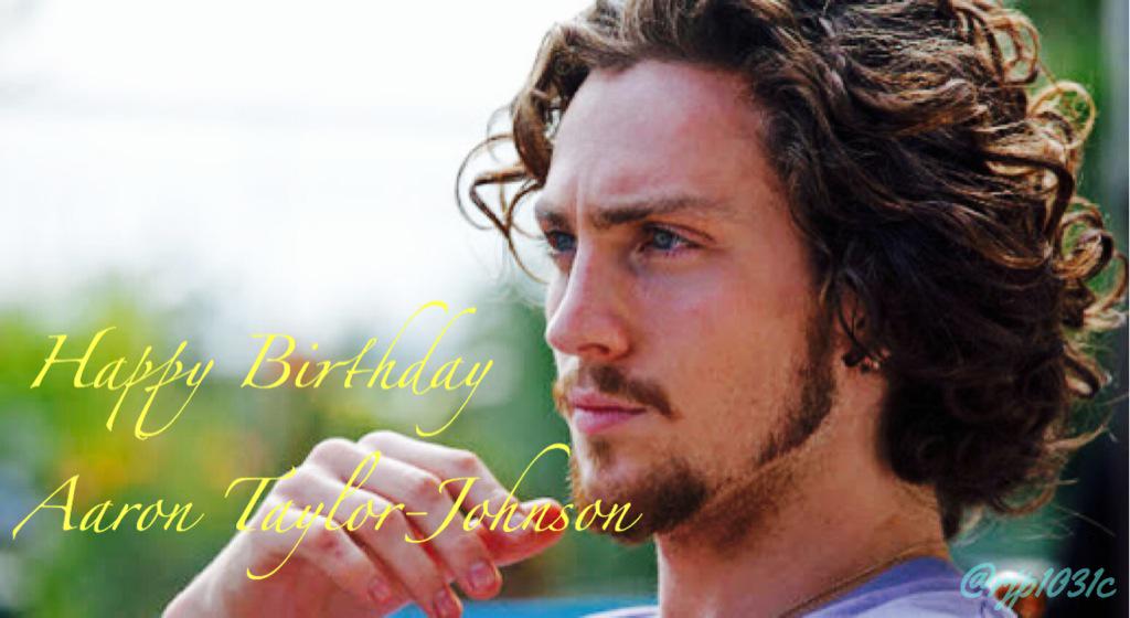 Happy Birthday Aaron Taylor-Johnson                  Savages                  