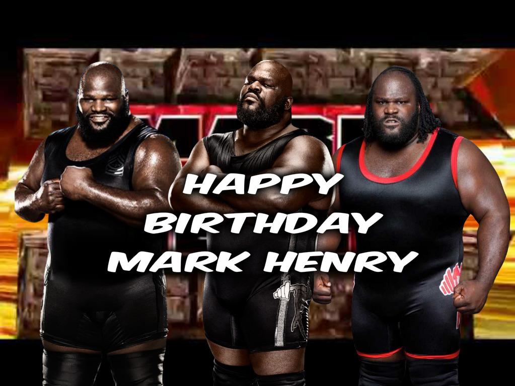  Happy Birthday Mark Henry ! 