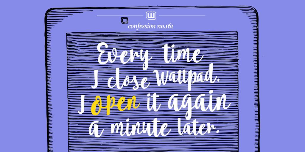 wattpad's tweet image. Literally every Wattpadder. Retweet if this is you! #WattpadConfessions