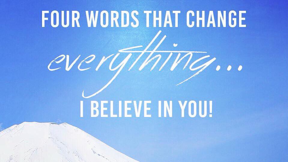 TheZigZiglar's tweet photo. Four words that change everything… "I believe in you.".  http://t.co/SL4MdOhCAz http://t.co/zmpSym52oK