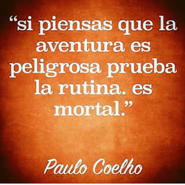 CoachPatriciaN's tweet image. Si piensas que la aventura es peligrosa prueba la rutina, es mortal... #coaching #pauloCoelho #reflexiones