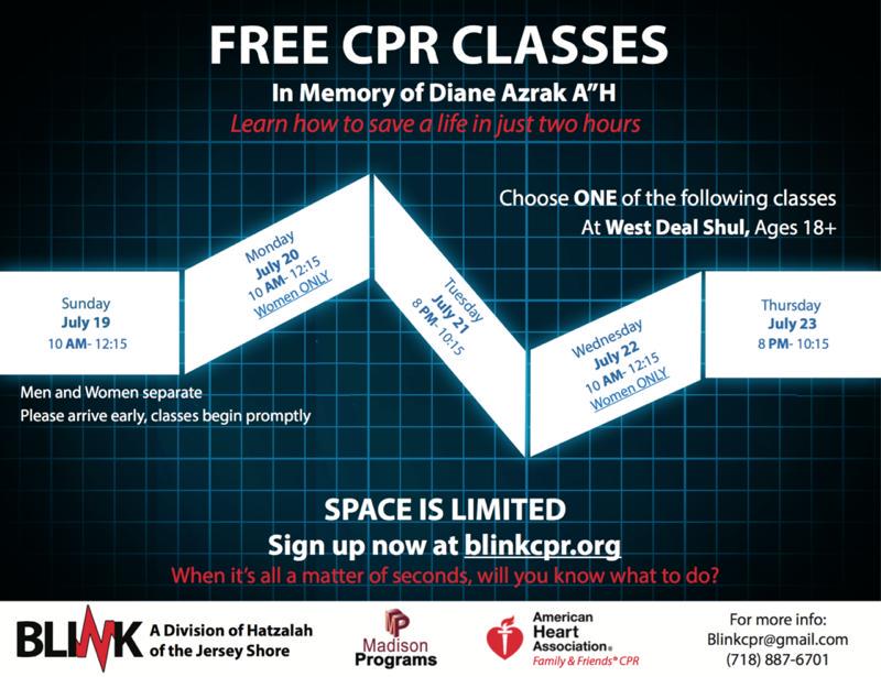 FREE CPR CLASSES!
In memory of Diane Azrak
SPACE IS LIMITED
Signup now at blinkcpr.org/signup
#westdealshul