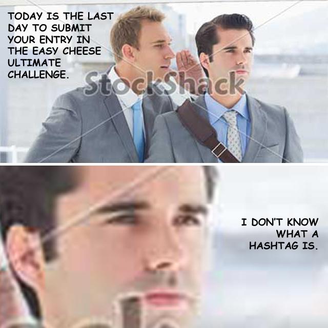 (1/7) Monday deadline got us like:
#EasyCheeseChallenge ends at Midnight tonight. Easycheese.com