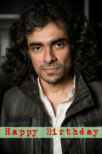 Wishing Director Imtiaz Ali A very Happy Birthday
Best Wishes for his Upcoming movie 