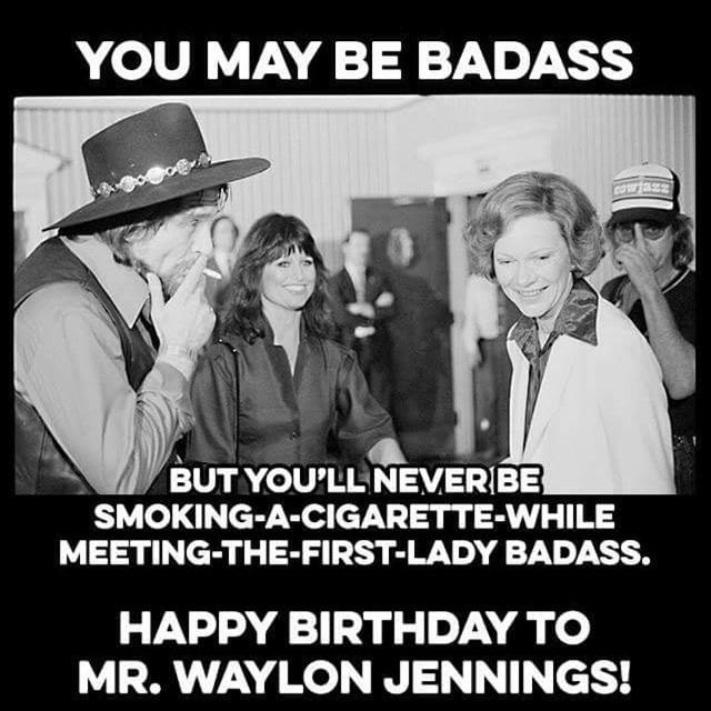  :  | Happy Birthday to the one and only Waylon Jennings! 