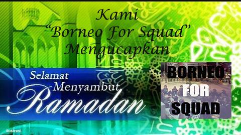Kami keluarga besar borneo for squad mengucapkan...