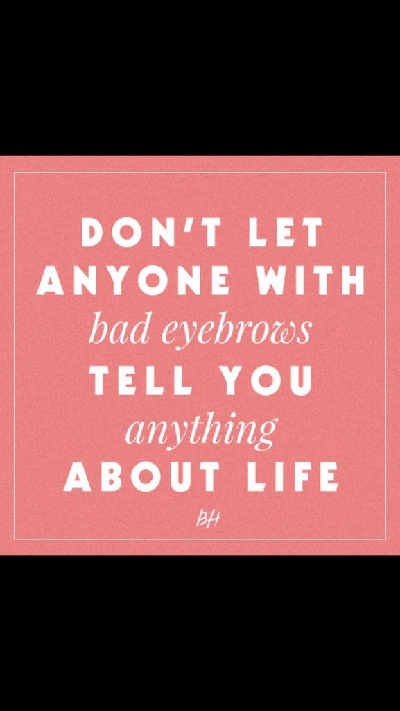 Wallace_Beauty's tweet photo. Very funny 😂😂 but always take good advice even if they have bad brows x http://t.co/YbIPnPcnJc
