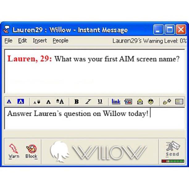 thewillowapp's tweet image. All right, let&apos;s hear &apos;em! What was your first AIM screen name? #aim #screenname #embarassing #nostalgia