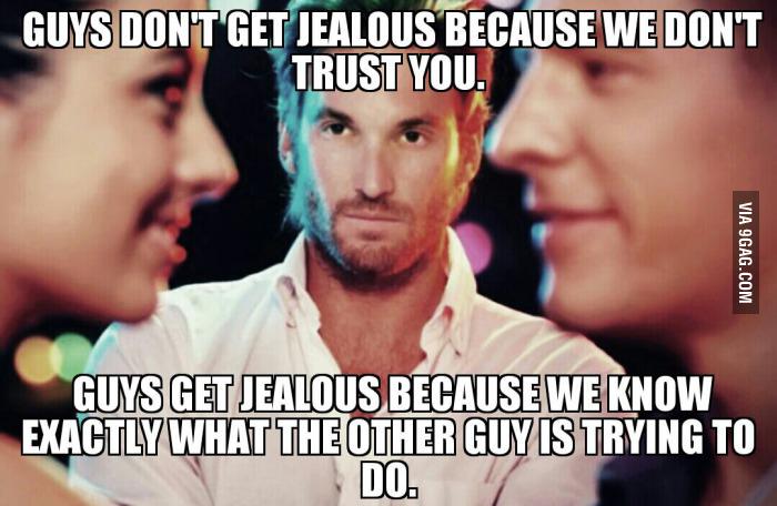 I know exactly. Guys don't get jealous because. Jealousy meme. The other guys Cover. The weekend jealous guy.