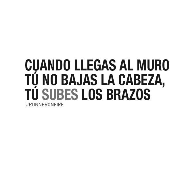 runnerforyou's tweet photo. Cuando llegas al muro tu no bajas la cabeza, tu subes las manos #runnerforyou #runneronfire #runner #running http://t.co/8KMz4toMmz