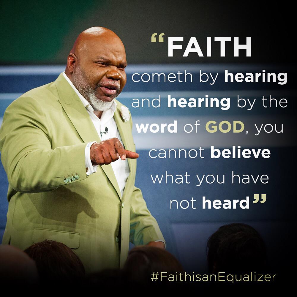 T.D. Jakes (@bishopjakes) on Twitter photo FAITH cometh by hearing & hearing by the WORD of GOD you cannot believe what you haven't heard tdjakes.org/watchnow FAITH cometh by hearing & hearing by the WORD of GOD you cannot believe what you haven't heard tdjakes.org/watchnow