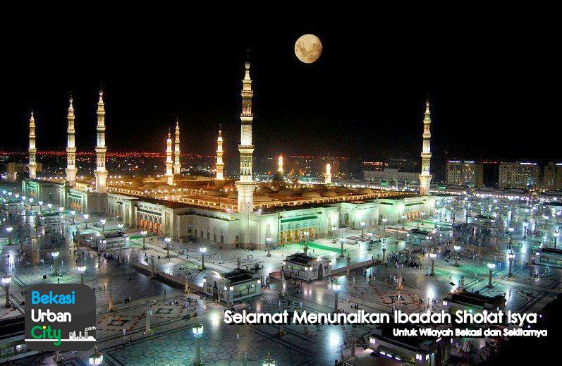 Selamat menunaikan ibadah sholat Isya untuk wilayah Bekasi dan sekitarnya