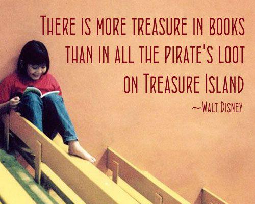 weecanimagine's tweet photo. There is more treasure in books, than in all the pirate's loot on treasure island.

- Walt Disney http://t.co/iMGBSTZ6H0