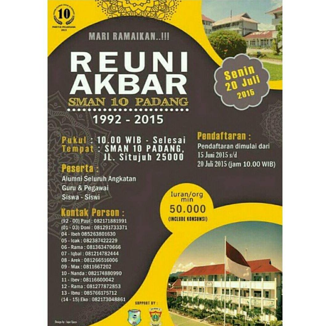 REUNI AKBAR SMAN 10 Pdg, 20 Juli 2015 di Kampus SMAN 10 Jl. Situjuh. Cp: 081214782444 (iqbal07) 082387422229 (icak05)