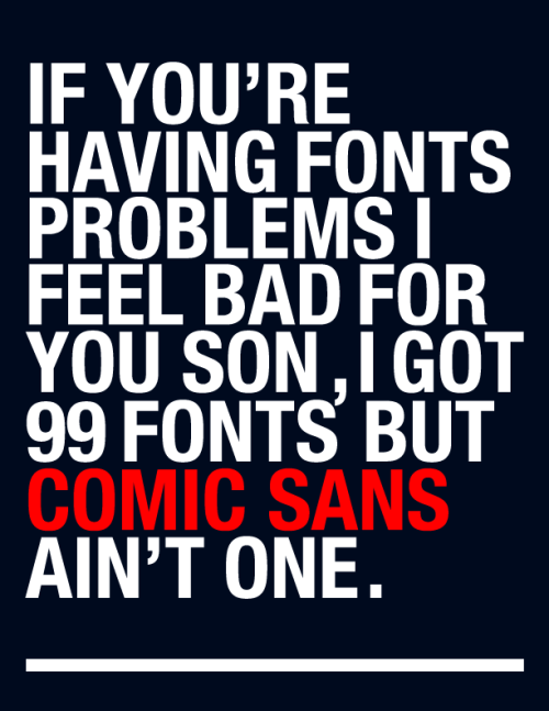 KimberlyWattier's tweet photo. Jay-Z would say: "I've got 99 fonts, but #comicsans ain't one". #comicsansday #typography #font http://t.co/hs0bd4MTU0