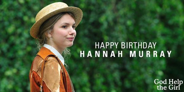    \" Happy Birthday Hannah Murray!\" 