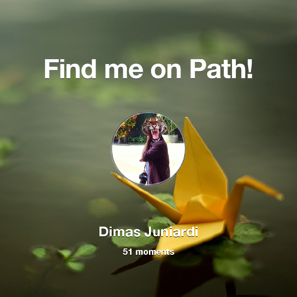 dimasjws's tweet photo. I've shared 51 memories with my friends on #Path - see them now at http://t.co/qpCJ6MkzwT! #thepersonalnetwork http://t.co/o2ZfrudYcB