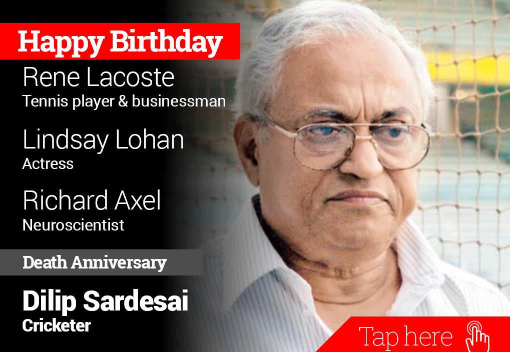 Homage Dillip Sardesai, Happy Birthday Rene Lacoste, Lindsay Lohan, Richard Axel. 