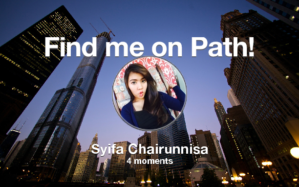 syifachrnnsa's tweet photo. Find me on #Path now! Go to: http://t.co/py1g3VRo6h! #thepersonalnetwork http://t.co/G4ltO8DuRJ