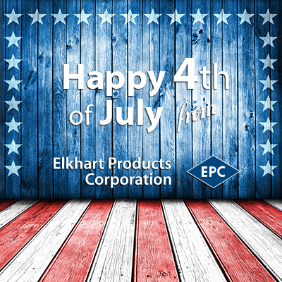 Elkhart Products Corporation wishes you and yours a safe and Happy 4th of July.