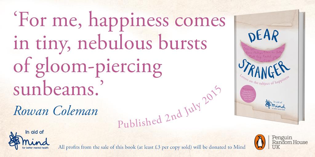 PenguinUKBooks's tweet photo. Read a letter from @rowancoleman - one of many authors' musings on happiness in #DearStranger: http://t.co/y26qFqRsXP http://t.co/zF00csDNCE