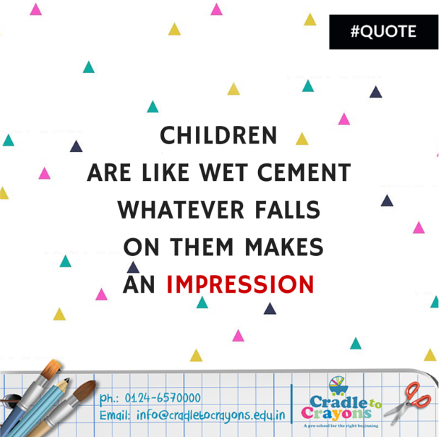 cradletocrayons's tweet photo. #Quote Children are like wet cement whatever falls on them makes an impression. http://t.co/DQ5xmxhySM