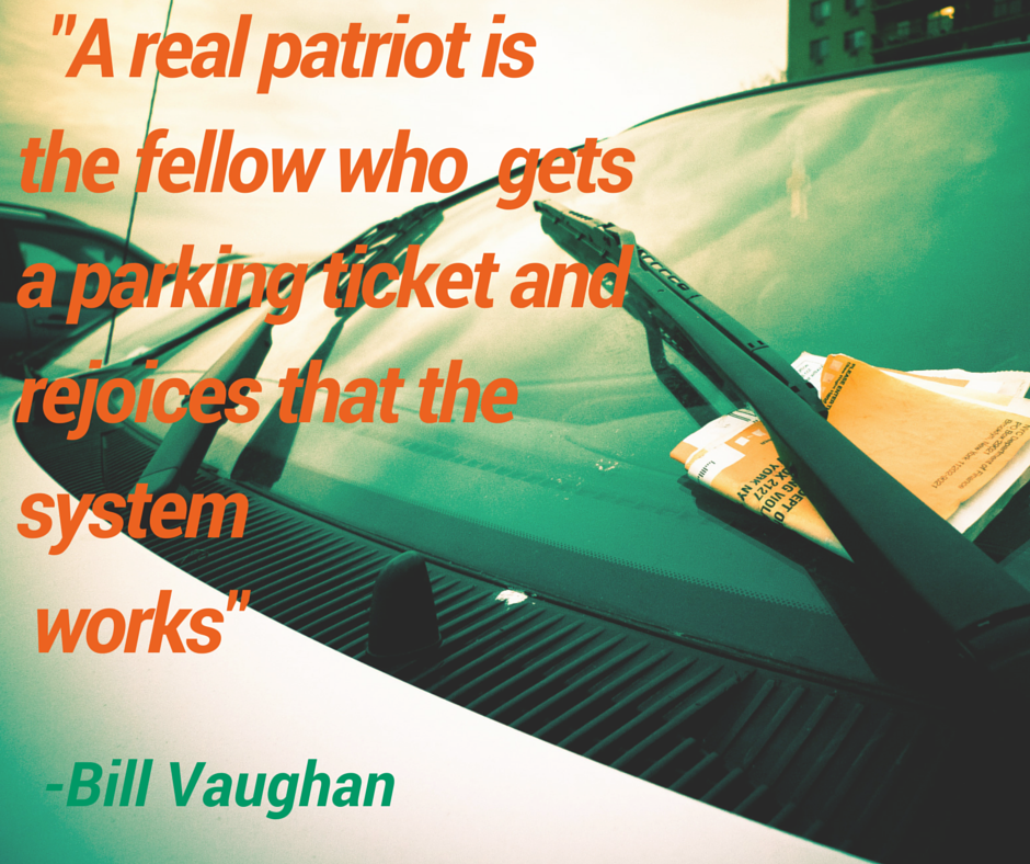 ParkViaZA's tweet photo. A real patriot is the fellow who gets a parking ticket and rejoices that the system works. http://t.co/uQOGqEawIb