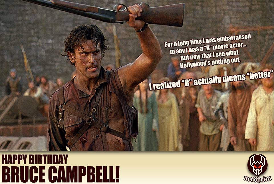 Happy Birthday Bruce Campbell!!!  