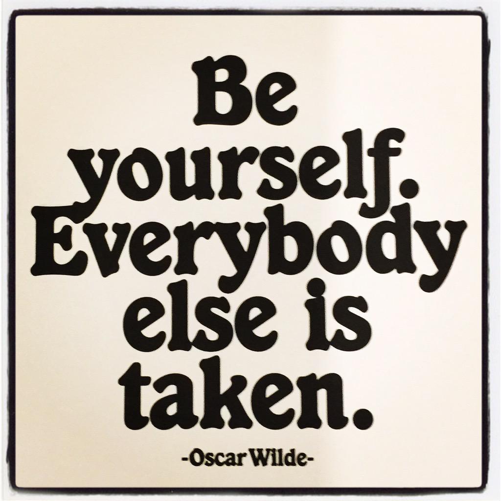 "Be yourself. Everybody else is taken." - Oscar Wilde #quotes