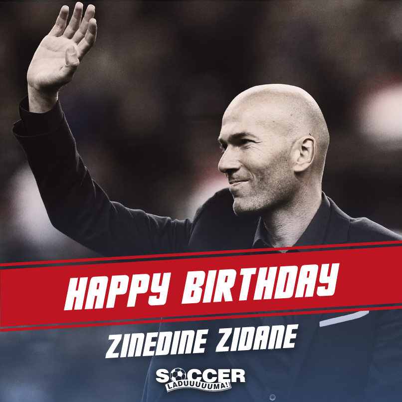 HAIL Happy Birthday Zinedine Zidane ! 