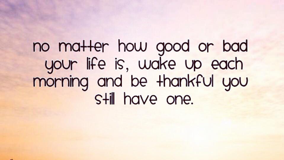 TheZigZiglar's tweet image. No matter how good or bad your life is, wake up each morning and be grateful you still have one.  #gratitude