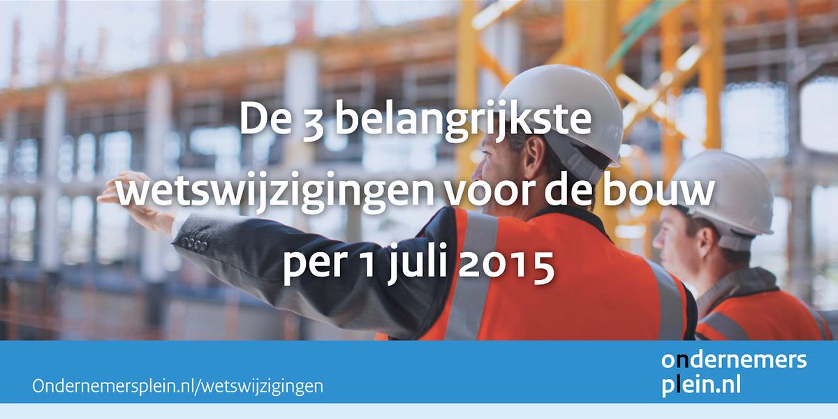 Werkzaam in de #bouw? Dit verandert er voor jou! 3 belangrijkste wetswijzigingen per 1 juli bit.ly/1Lim2Gy