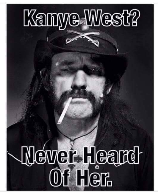 Kanye West Never Heard Of Her Lemmy Kilmister T Shirt