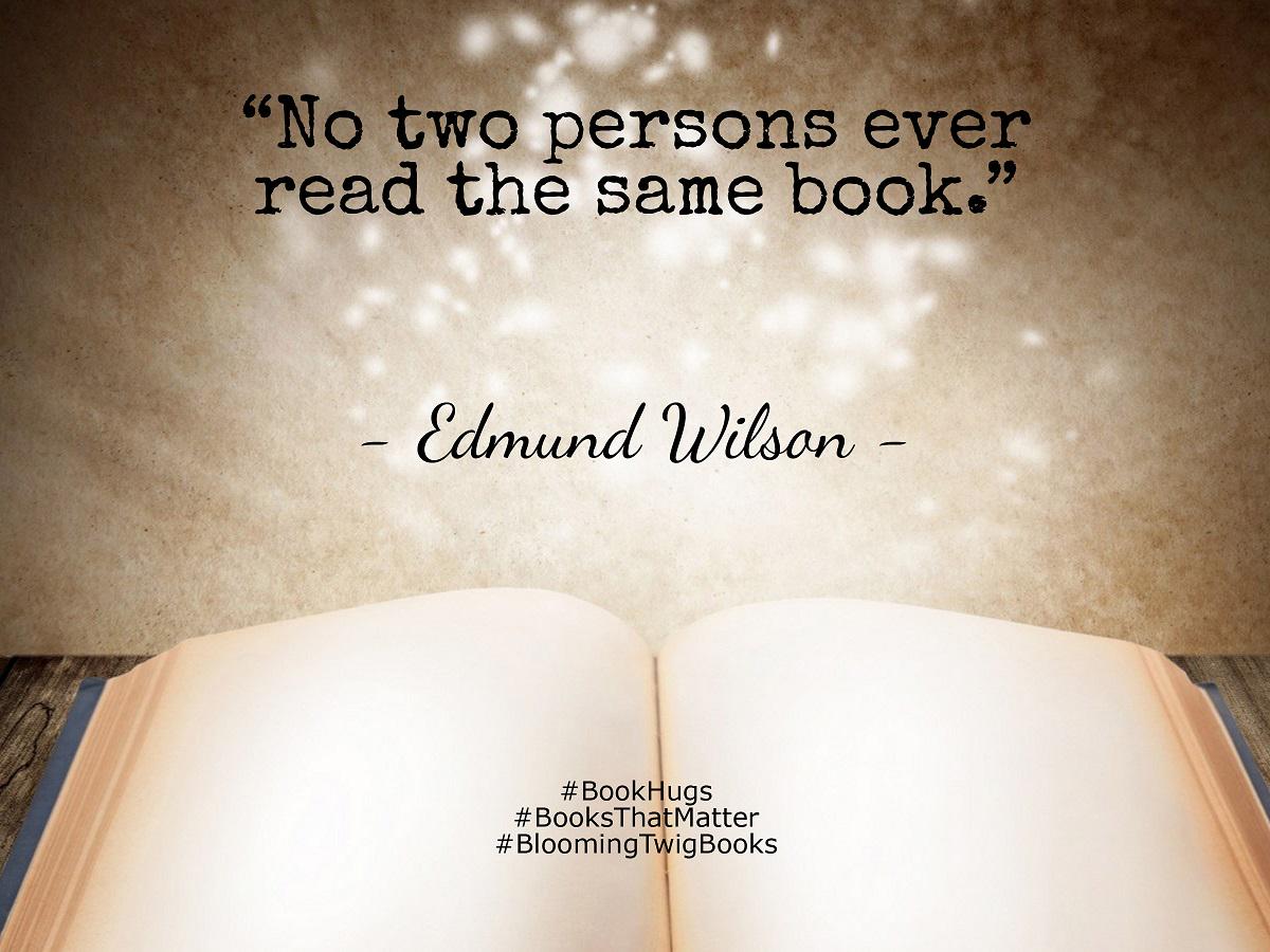 m8ttr's tweet photo. “No two persons ever read the same book.” - Edmund Wilson #BookHugs #BooksThatMatter #BloomingTwigBooks #BloomingTwig http://t.co/FsigmlCMAM