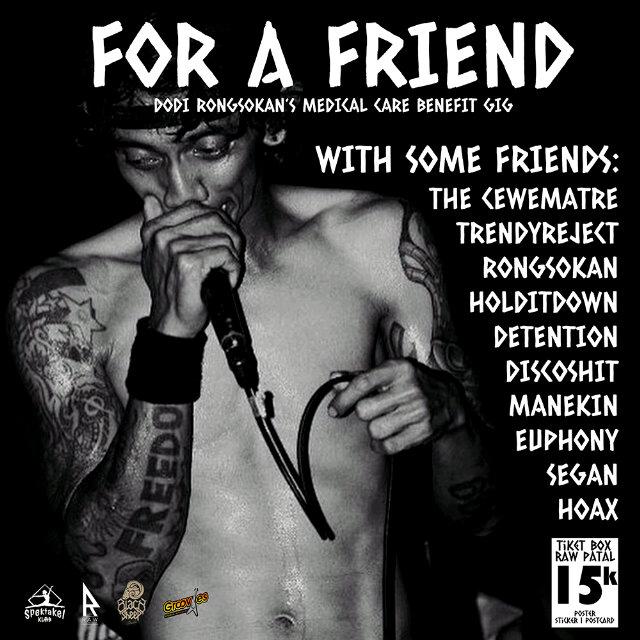 This week! For A Friend - Dodi Rongsokan's Medical Care Benefit Gig. Get well soon our brother!