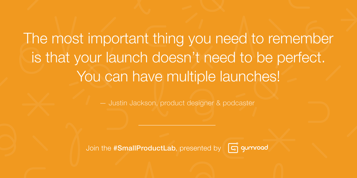 gumroad's tweet image. Q4. What do you think about this piece of advice from @mijustin? #SmallProductLab #BuildandLaunch