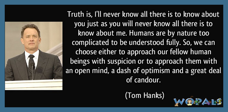 WOPALS's tweet image. #truth #know #humans #nature #complicated #suspicion #openmind #optimism #candour #quotes #quoteoftheday #Tomhanks