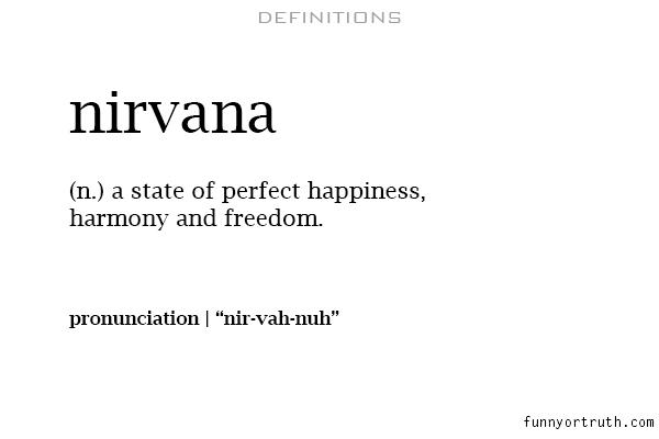 wordstionary's tweet photo. Nirvana http://t.co/CZxPRMW1O5