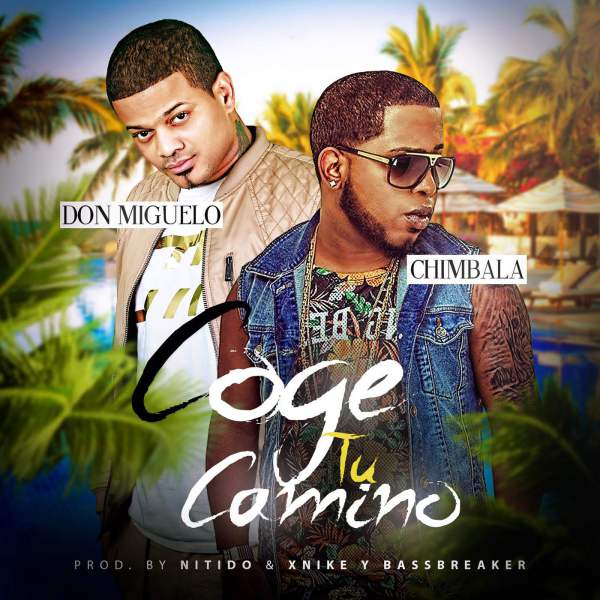 BrianMoronta's tweet photo. (Estreno) Chimbala Ft Don Miguelo – Coge Tu Camino http://t.co/4ccdyb3wMz http://t.co/gHQIa8dWvq