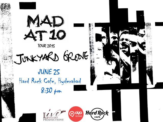 MAD AT 10 tour - 10 years celebrations of Junkyard Groove music &amp; madness tonite at Hard Rock Cafe , Hyderabad !!