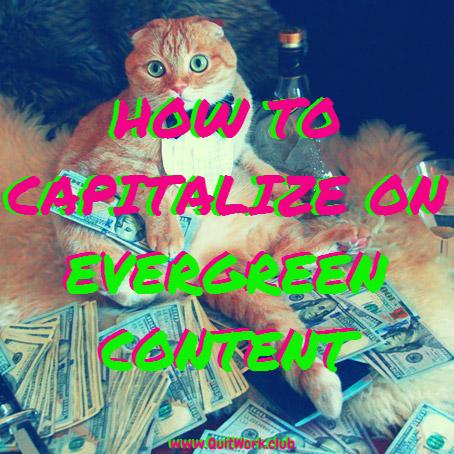 QuitWork's tweet image. How To Capitalize On Evergreen Content - bit.ly/1CuVNW1 #Achieve #MakeMoney #Success #WorkOnline