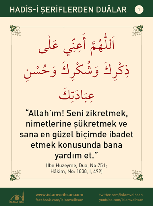 "Allah'ım seni zikretmek, senin nimetlerine şükretmek ve sana en güzel biçimde ibadet etmek konusunda bana yardım et"