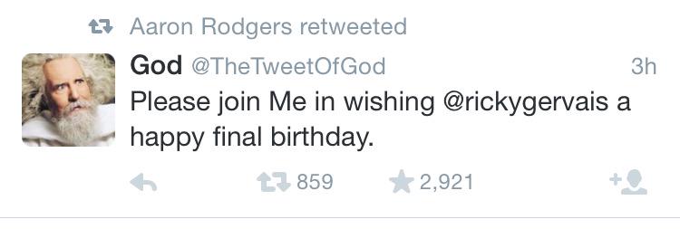 I\m crying at Aaron Rodgers RTing GOD who\s wishing Ricky Gervais a happy birthday what a time to be alive 