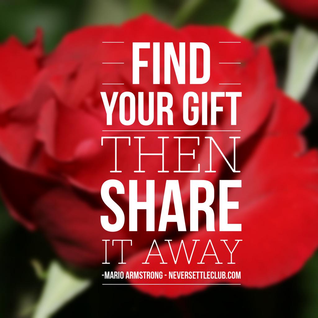 NeverSettleClub's tweet photo. What's your gift? Don't hold back, share it away. Everyday your gift isn't shared to others the world loses! http://t.co/Vbo6bGWyZG