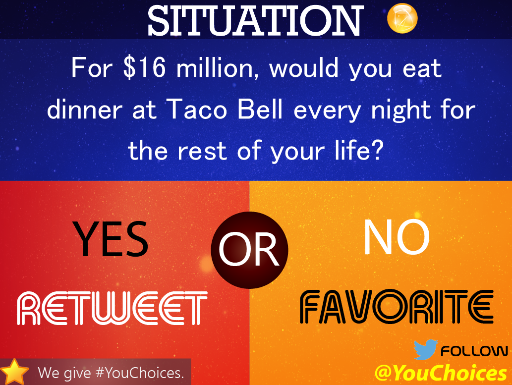 YouChoices's tweet photo. Taco Bell for life? http://t.co/FNvWwKqrGI