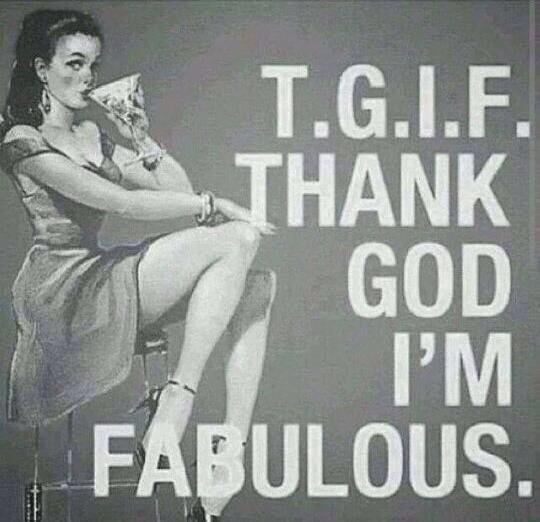 True Story ;) Happy Your so Fabulous and it also happens to be Friday! #TGIF #FabulousFriday #BridalBabe