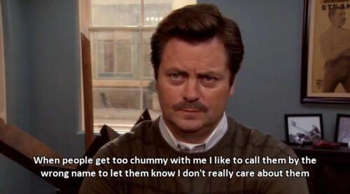 Happy bday (Ron Swanson). You are the best character to be created. Our bday is one day apart     